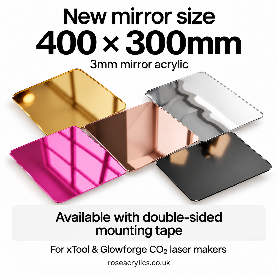 New 400 × 300mm mirror acrylic sheets in gold, silver, rose gold, pink and dark grey, available with double-sided mounting tape